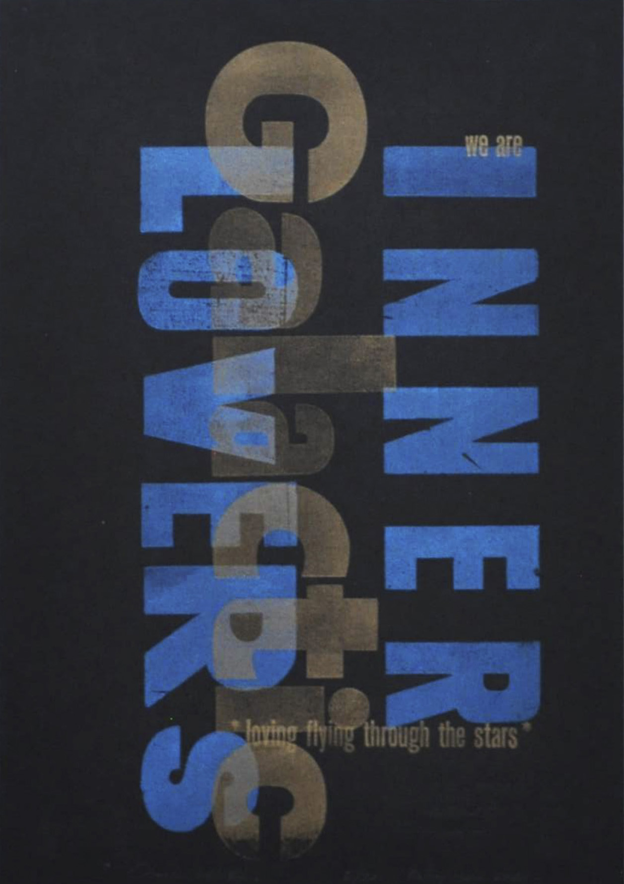 We are inner galactic lovers loving flying through the stars